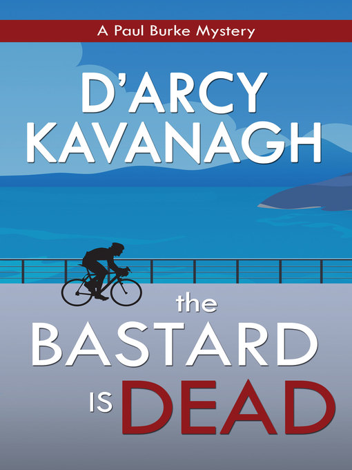 Title details for The Bastard is Dead by D'arcy Kavanagh - Available